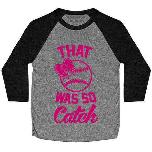 That Was So Catch Baseball Tee