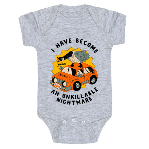 I Have Become An Unkillable Nightmare (Goose On a Car) Baby One-Piece