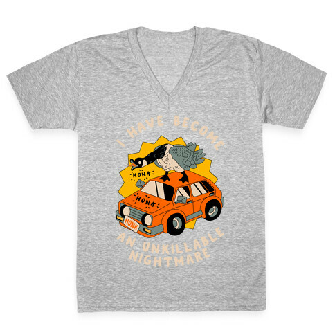 I Have Become An Unkillable Nightmare (Goose On a Car) V-Neck Tee Shirt