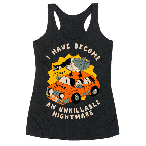 I Have Become An Unkillable Nightmare (Goose On a Car) Racerback Tank Top