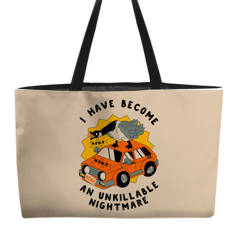 I Have Become An Unkillable Nightmare (Goose On a Car) Weekender Tote