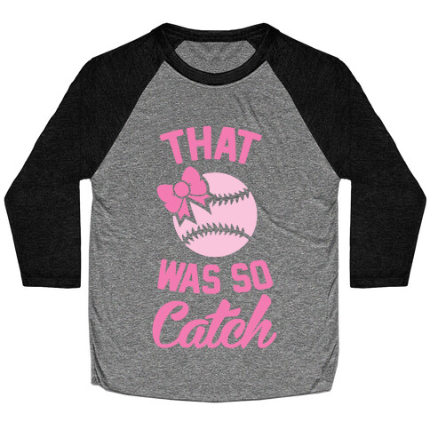 That Was So Catch Baseball Tee