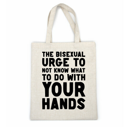 The Bisexual Urge to Not Know What to Do With Your Hands  Casual Tote