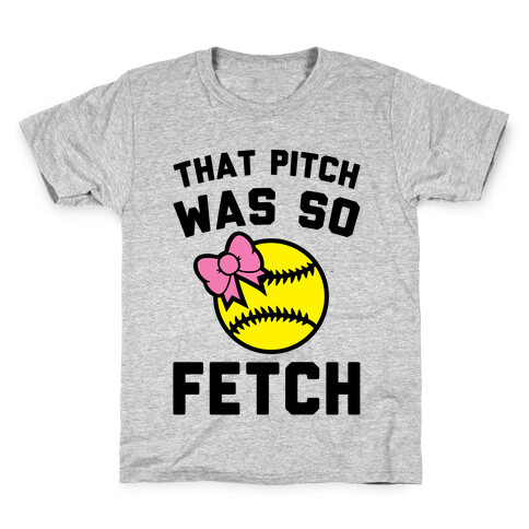 That Pitch Was So Fetch Kids T-Shirt