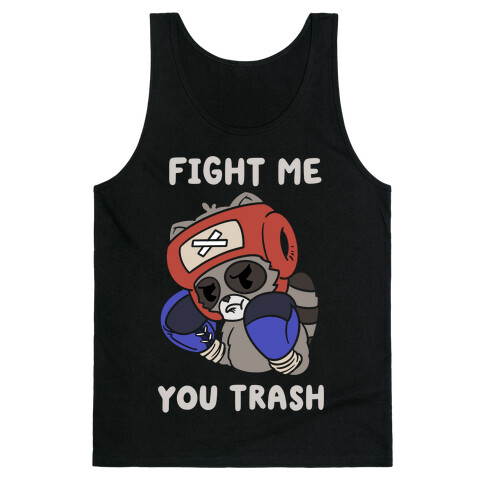 Fight Me You Trash Tank Top