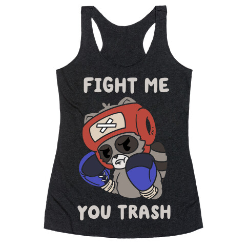 Fight Me You Trash Racerback Tank Top