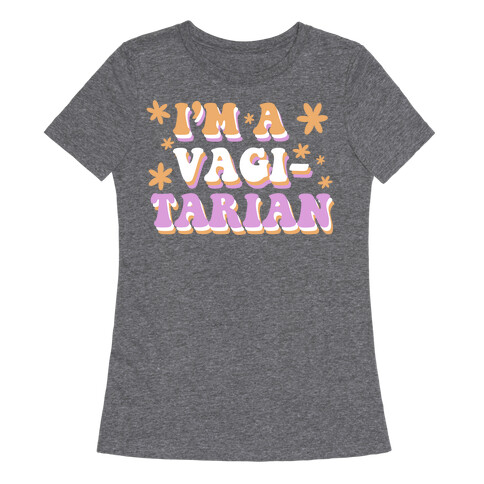 I'm Vagitarian Womens T-Shirt