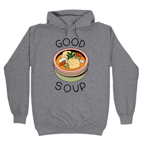 Good Soup Matzo Ball Soup Hooded Sweatshirt