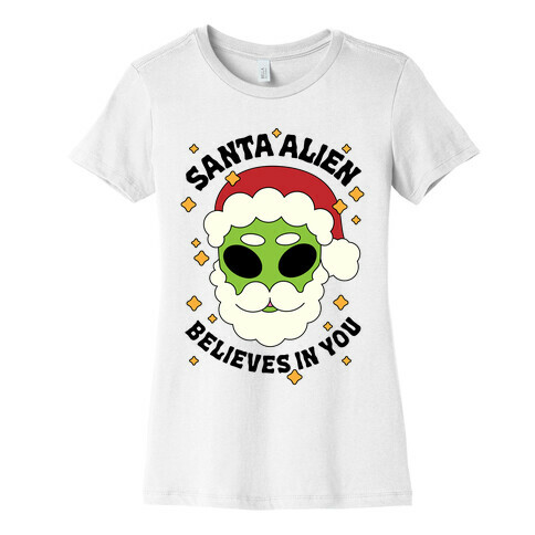 Santa Alien Believes in You Womens T-Shirt