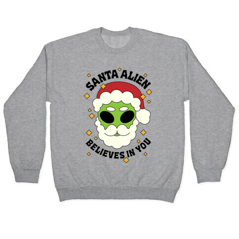 Santa Alien Believes in You Pullover