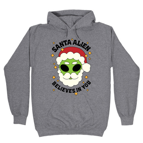 Santa Alien Believes in You Hooded Sweatshirt