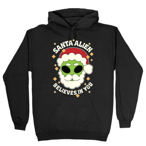 Santa Alien Believes in You Hooded Sweatshirt