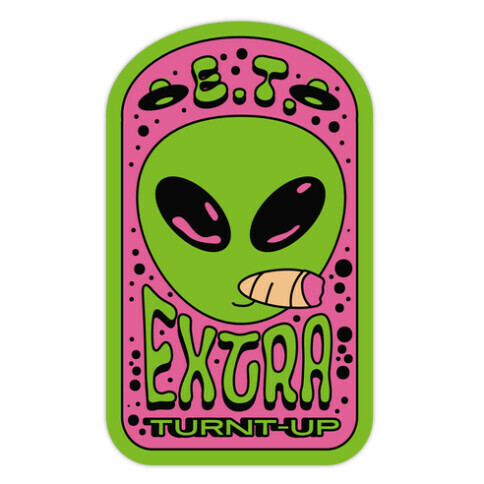 E.T. (Extra Turnt-Up) Alien Die Cut Sticker