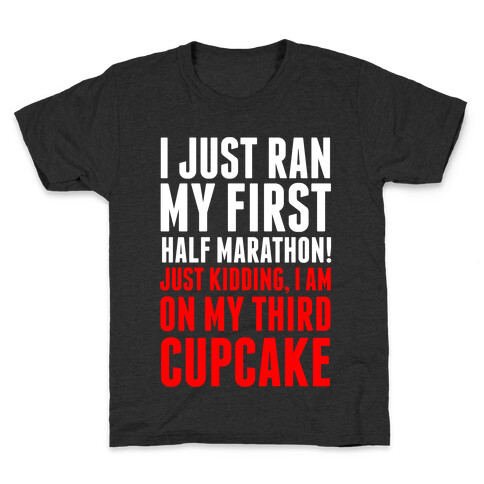 I Just Ran My First Half Marathon.... Kids T-Shirt