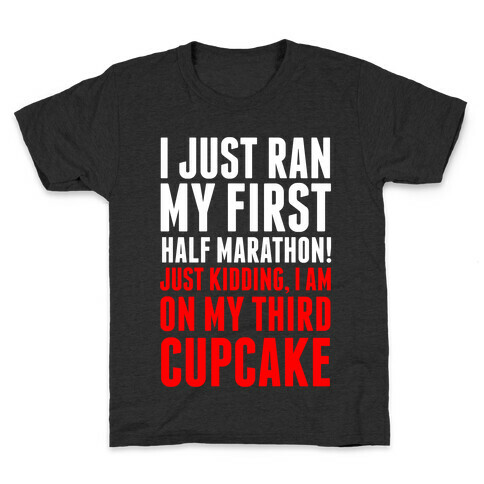 I Just Ran My First Half Marathon.... Kids T-Shirt