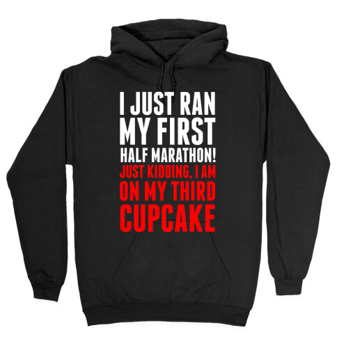 I Just Ran My First Half Marathon.... Hooded Sweatshirt