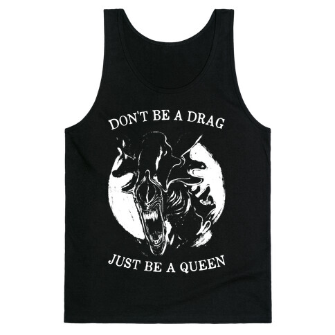 Don't Be A Drag Just Be A Queen Tank Top