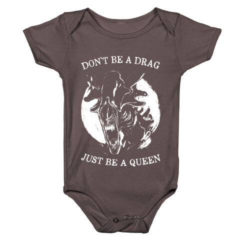 Don't Be A Drag Just Be A Queen Baby One-Piece