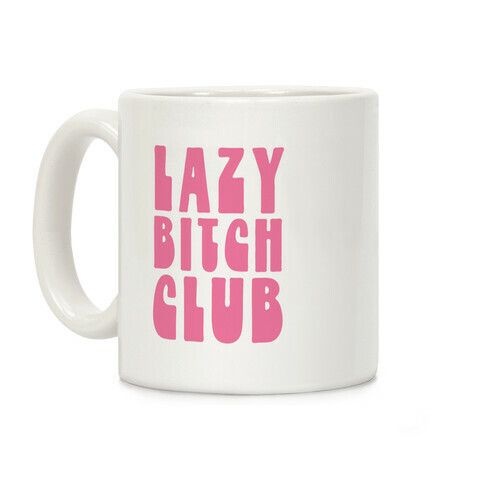 Lazy Bitch Club Coffee Mug