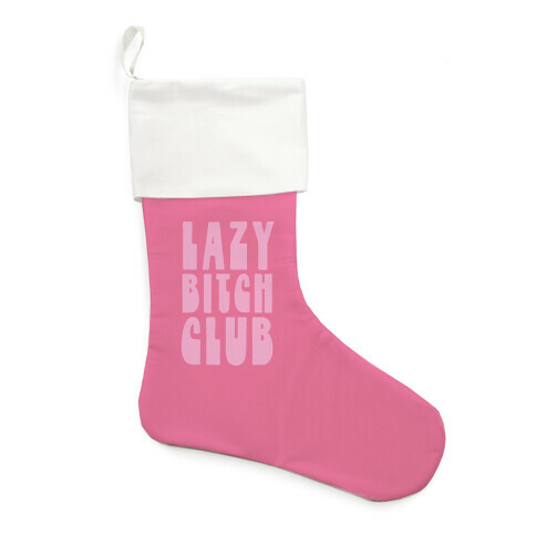 Lazy Bitch Club Stocking