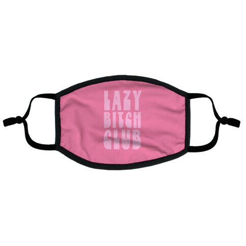 Lazy Bitch Club Flat Face Mask