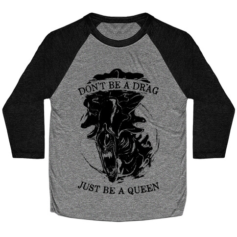 Don't Be A Drag Just Be A Queen Baseball Tee