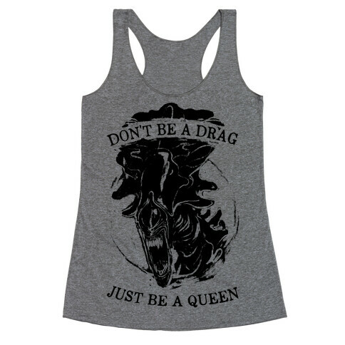 Don't Be A Drag Just Be A Queen Racerback Tank Top