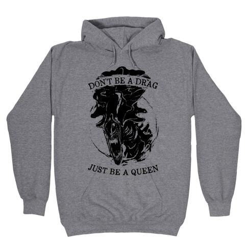 Don't Be A Drag Just Be A Queen Hooded Sweatshirt