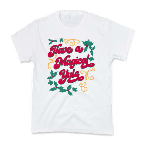 Have A Magical Yule Kids T-Shirt