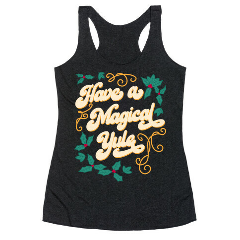 Have A Magical Yule Racerback Tank Top