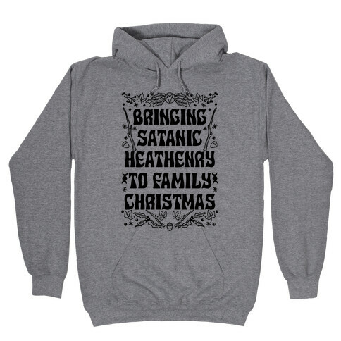 Bringing Satanic Heathenry To Family Christmas Hooded Sweatshirt