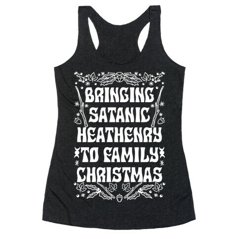 Bringing Satanic Heathenry To Family Christmas Racerback Tank Top