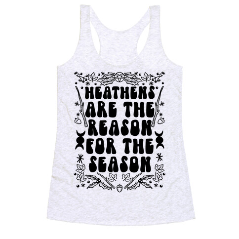 Heathens Are The Reason For The Season Racerback Tank Top