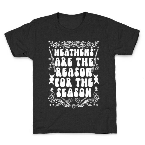 Heathens Are The Reason For The Season Kids T-Shirt