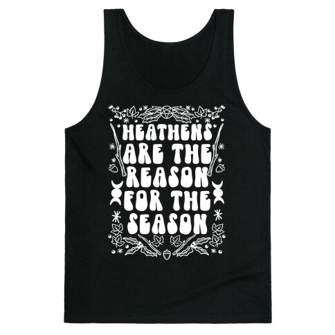 Heathens Are The Reason For The Season Tank Top