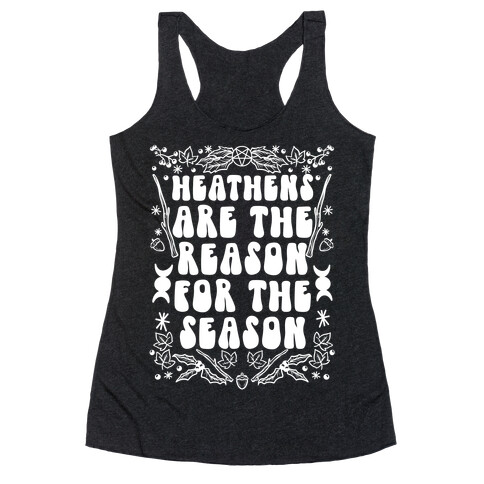 Heathens Are The Reason For The Season Racerback Tank Top