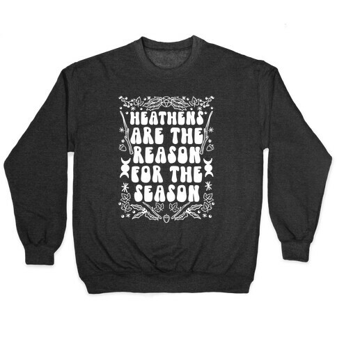 Heathens Are The Reason For The Season Pullover