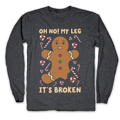 Oh No! My Leg It's Broken Long Sleeve T-Shirt