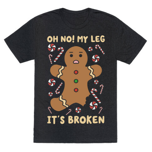 Oh No! My Leg It's Broken T-Shirt