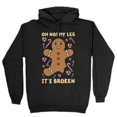 Oh No! My Leg It's Broken Hooded Sweatshirt