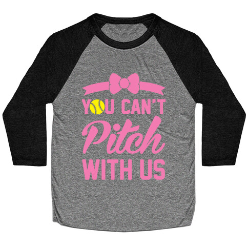 You Can't Pitch With Us Baseball Tee