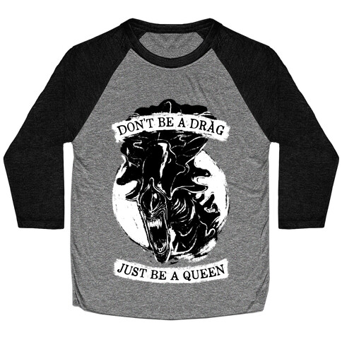 Don't Be A Drag Just Be A Queen Baseball Tee