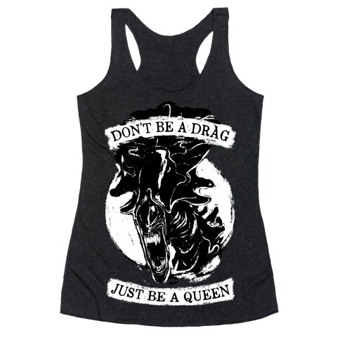 Don't Be A Drag Just Be A Queen Racerback Tank Top