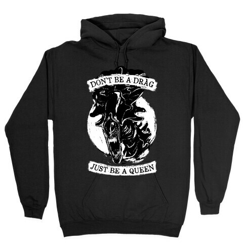 Don't Be A Drag Just Be A Queen Hooded Sweatshirt