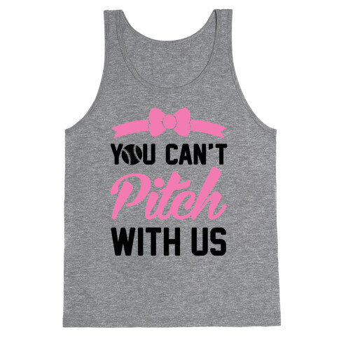 You Can't Pitch With Us Tank Top