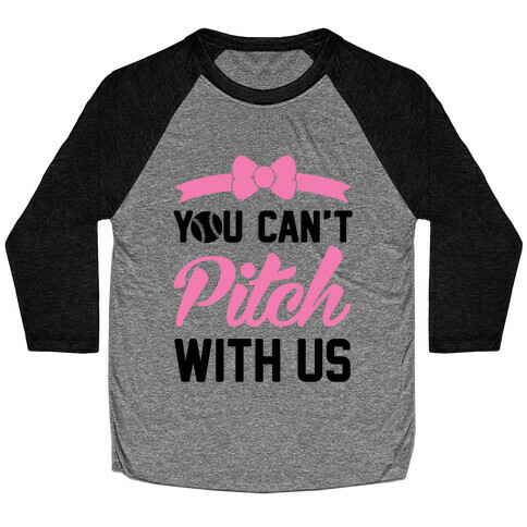 You Can't Pitch With Us Baseball Tee