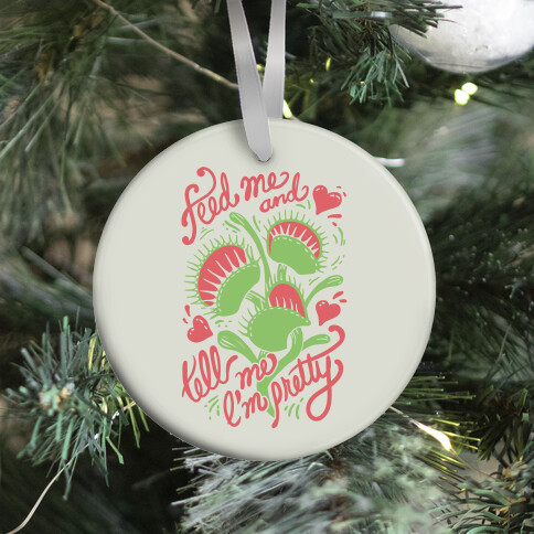 Venus Fly Trap: Feed Me And Tell Me I'm Pretty Ornament