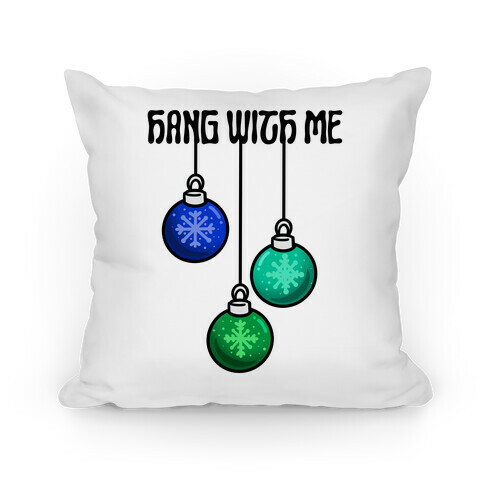 Hang With Me Ornaments Pillow