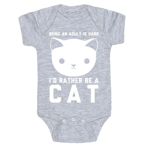 Being an Adult is Hard I'd Rather Be a Cat Baby One-Piece