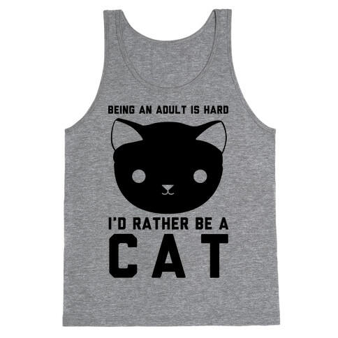 Being an Adult is Hard I'd Rather Be a Cat Tank Top